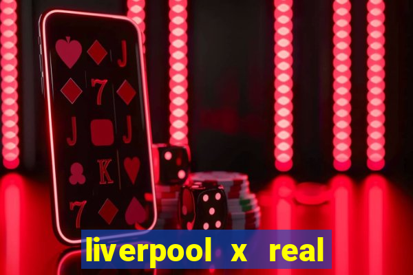 liverpool x real madrid ao vivo futemax